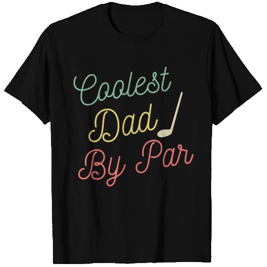 Coolest Dad By Par Retro Funny Fathers Day Golf T Shirts