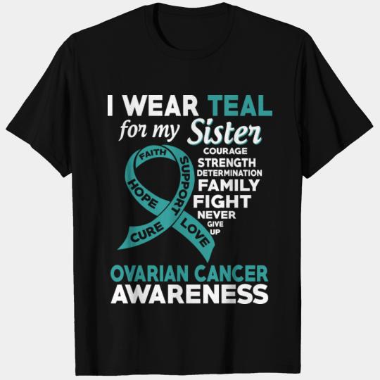 I Wear Teal For My Sister Ovarian Cancer Awareness T Shirts