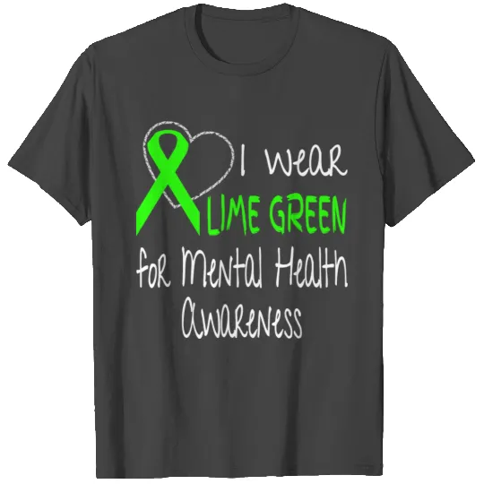 I Wear Lime Green For Mental Health Awareness T Shirts