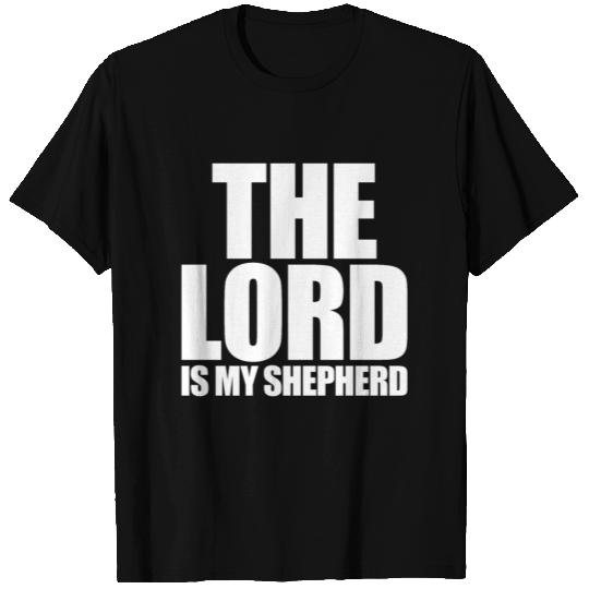 The Lord Is My Shepherd T Shirts