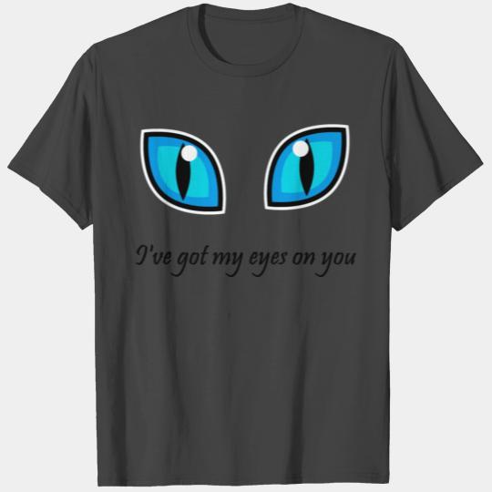 Eyes on You T Shirts