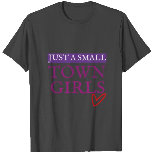 just a small town girl, small town life, dreams. T Shirts