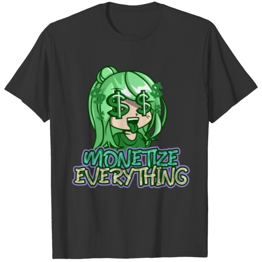 Monetize Everything Cute Girl Funny Money T Shirts
