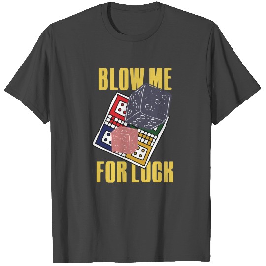 blow me for luck T Shirts