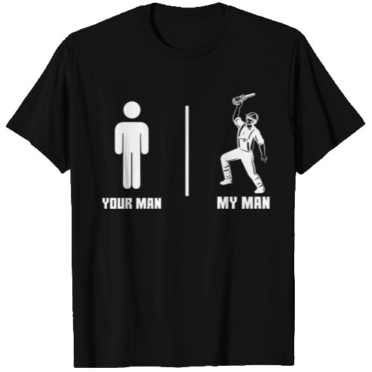 Your Man My Man Chainsaw T Shirts
