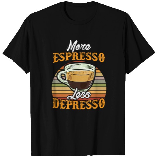 More Espresso Less Depresso Meme Caffeine Lover T Shirts