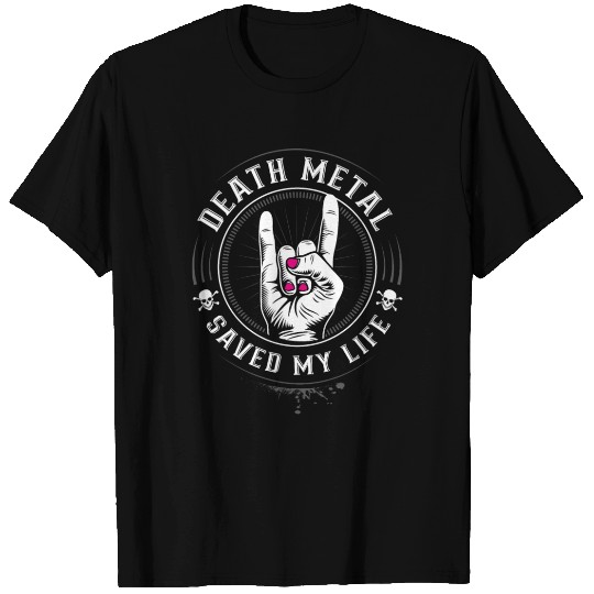 Death Metal Saved My Life Headbanger & Metalheads T Shirts