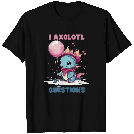 I Axolotl Questions Cute Axolotl Kawaii T Shirts