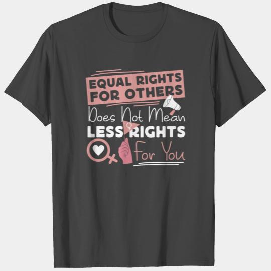 Feminist Equal Rights For Others T Shirts
