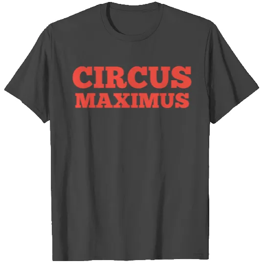 circus maximus T Shirts