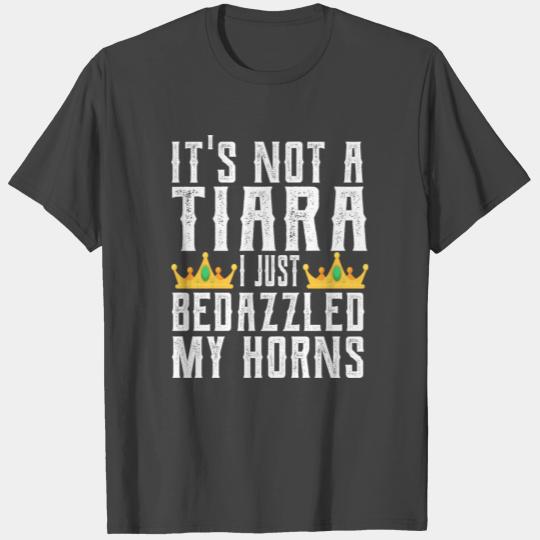 It s Not A Tiara I Just Bedazzled My Horns Funny T Shirts