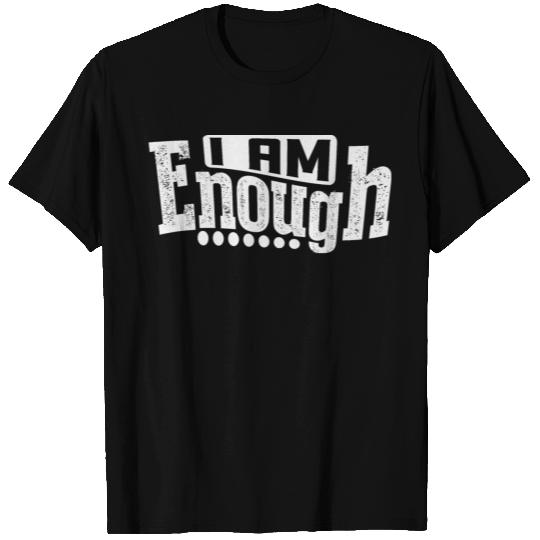I am Enough T Shirts