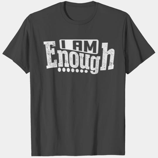 I am Enough T Shirts