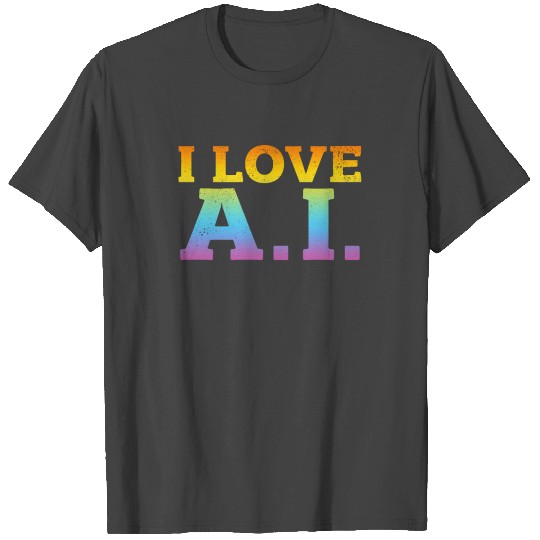 Ai Artificial Intelligence - I Love Ai T Shirts