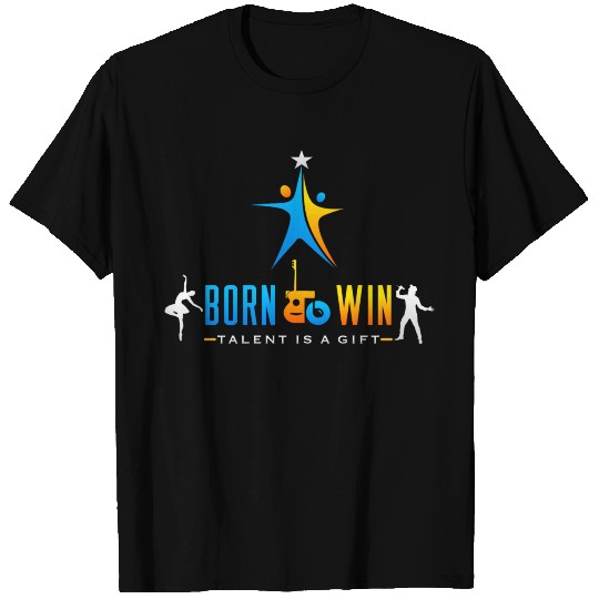 Born To win .. Talent is a gift T Shirts
