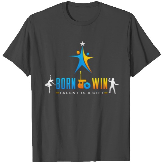 Born To win .. Talent is a gift T Shirts