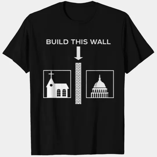 Build This Wall Ironic Separate Church State Funny T Shirts
