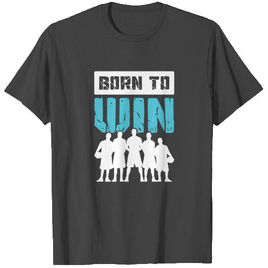 born to win basketball T Shirts