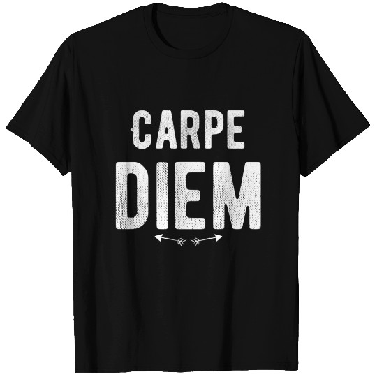 Carpe diem - Seize the Day T Shirts