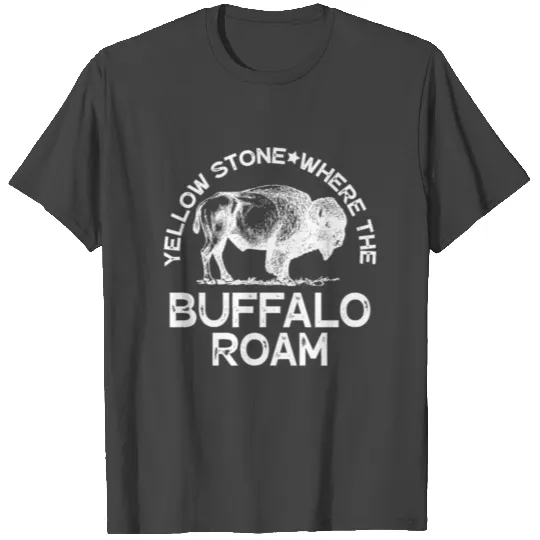 yellow stone where the buffalo roam for dark T Shirts