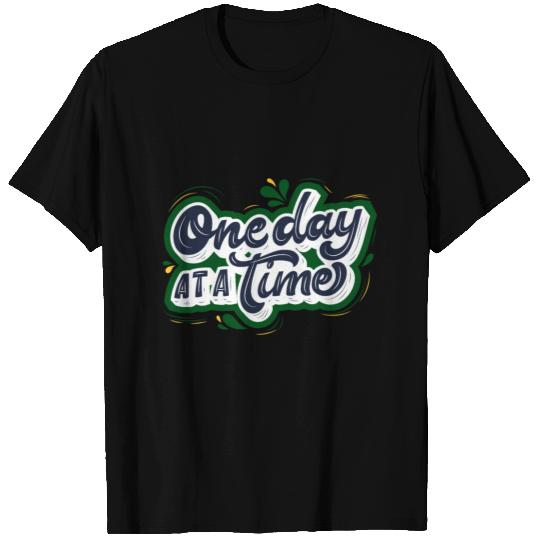 One Day at a Time - Positive Edition T Shirts