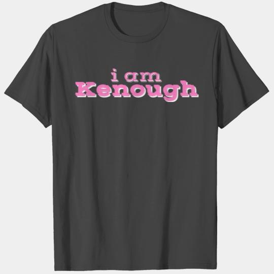 I am kenough T Shirts