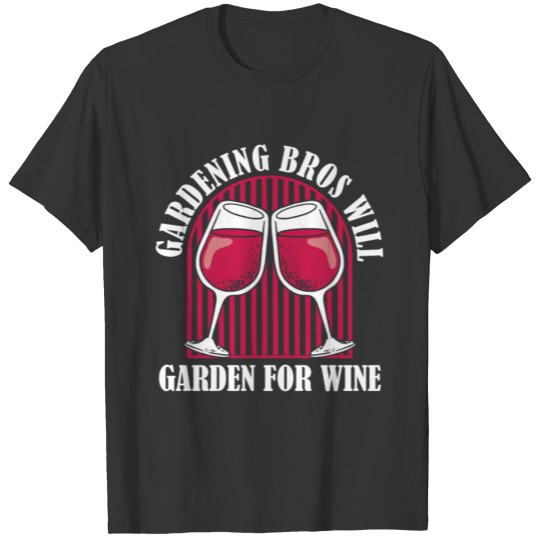 Gardening Gardener Wine Gardening Brother T Shirts