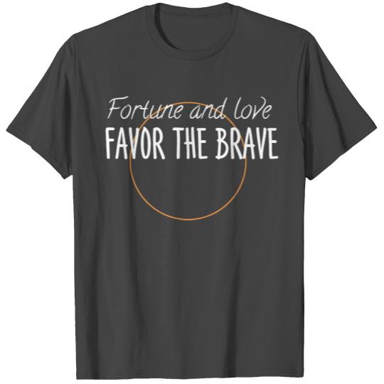 Courageous love quote. classic T Shirts