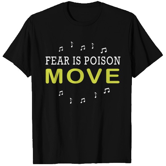 Fear Is Poison Move T Shirts