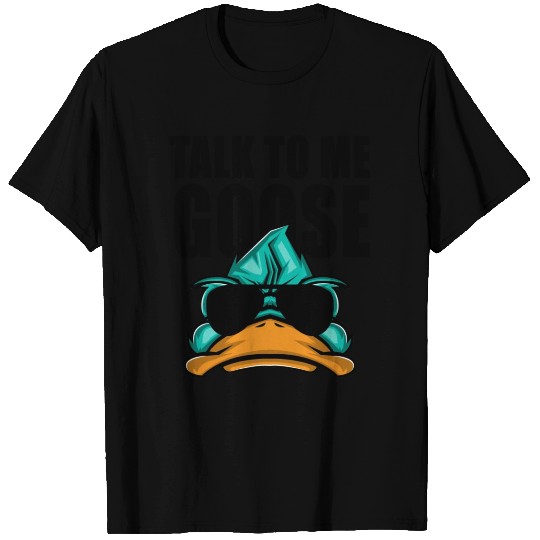 Talk To Me Goose T Shirts