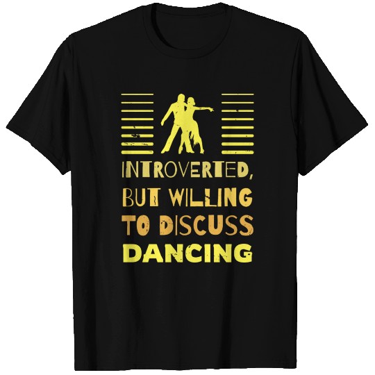 Dance For Introverted Dancing Lovers T Shirts