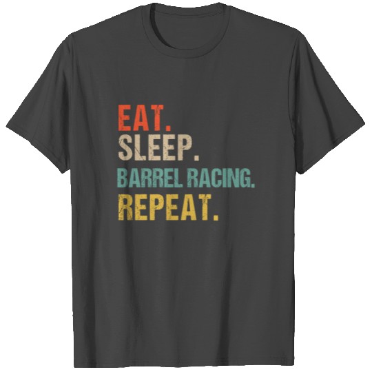 Funny Eat Sleep Barrel Racing Repeat T Shirts