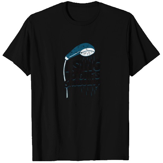 I Sing Like No One's Showering - Shower T Shirts