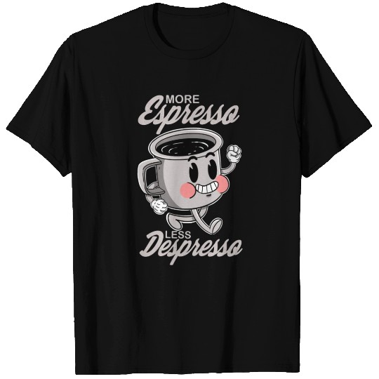 More Espresso Less Depresso T Shirts