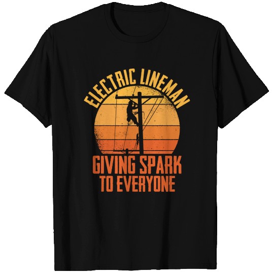Electric Lineman Giving Spark To Everyone T Shirts