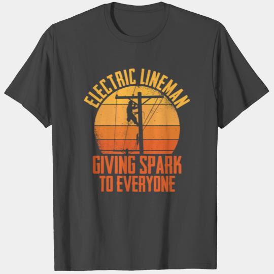 Electric Lineman Giving Spark To Everyone T Shirts