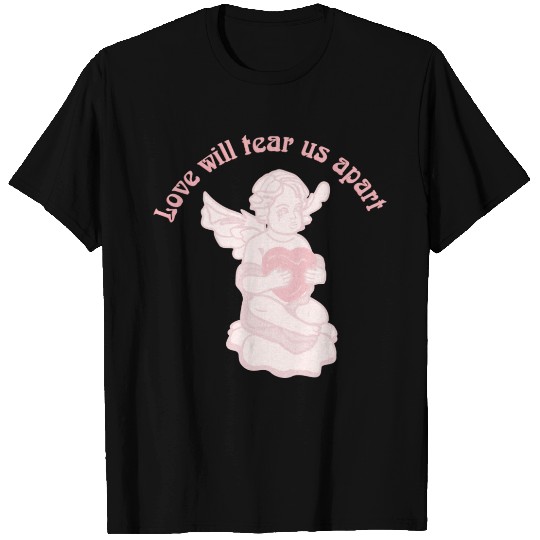 Love Will Tear Us Apart T Shirts
