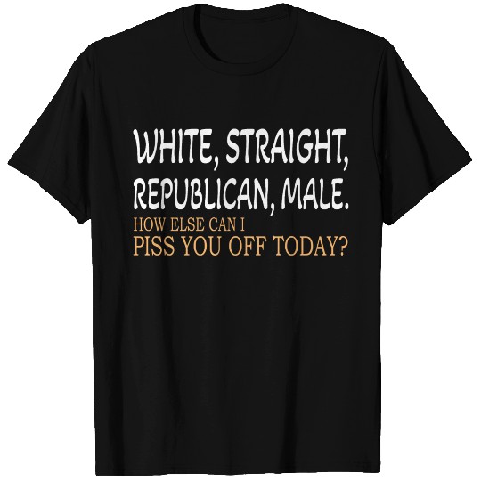White, Straight, Republican, Male - Funny Republic T Shirts