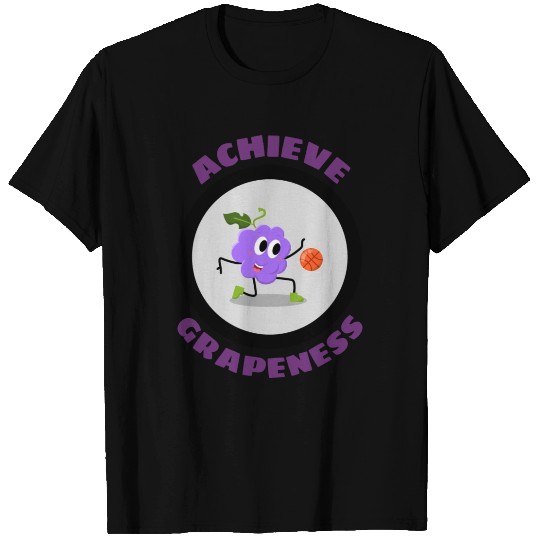 Achieve Grapeness Grape Pun T Shirts