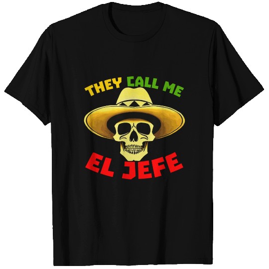 They Call Me El Jefe Funny Skeleton Mexican T Shirts