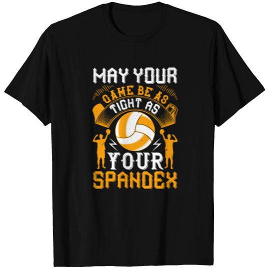 May Your Game Be As Tight As Your Spandex T Shirts