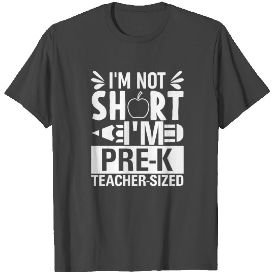 I'm Not Short I'm A Preschool Teacher Size Funny T T Shirts
