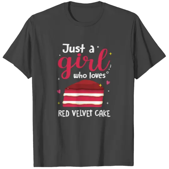 Just A Girl Who Loves Red Velvet Cake T Shirts