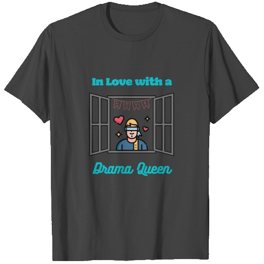In Love With a Drama Queen T Shirts