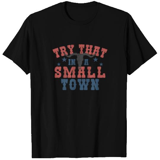 Try That In A Small Town - Bull Skull T Shirts