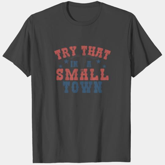 Try That In A Small Town - Bull Skull T Shirts