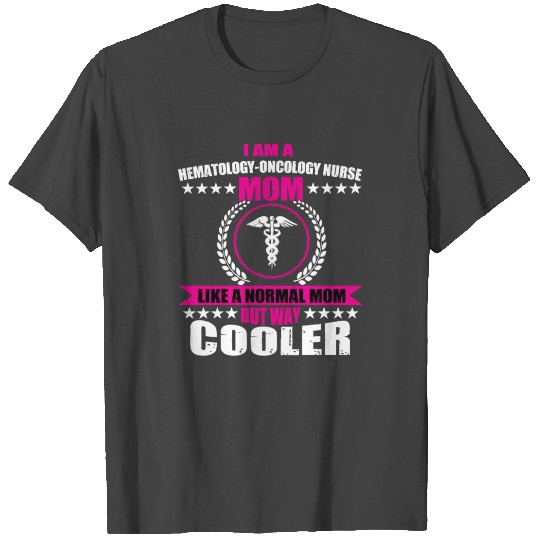 Hematology-Oncology Nurse Mom T Shirts