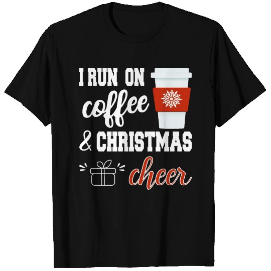I Run On Coffee Christmas Cheer T Shirts
