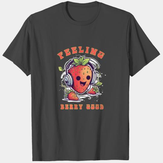 Feeling Berry Good Strawberry Cute Funny Sweet T Shirts