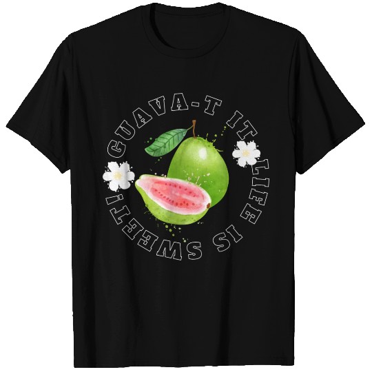 Guava T It Life Is Sweet T Shirts